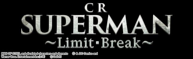 CR SUPERMAN~Limit・Break~